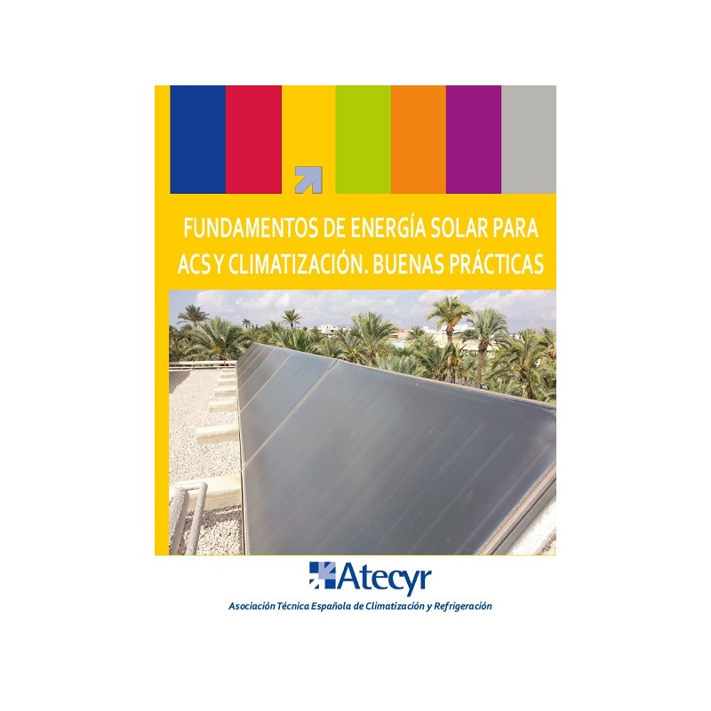 FUNDAMENTOS DE ENERGÍA SOLAR PARA ACS Y CLIMATIZACIÓN. BUENAS PRÁCTICAS