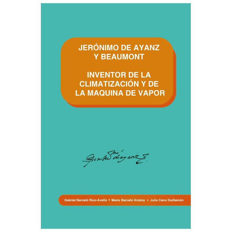 JERÓNIMO DE AYANZ Y BEAUMONT INVENTOR DE LA CLIMATIZACIÓN Y DE LA MAQUINA DE VAPOR