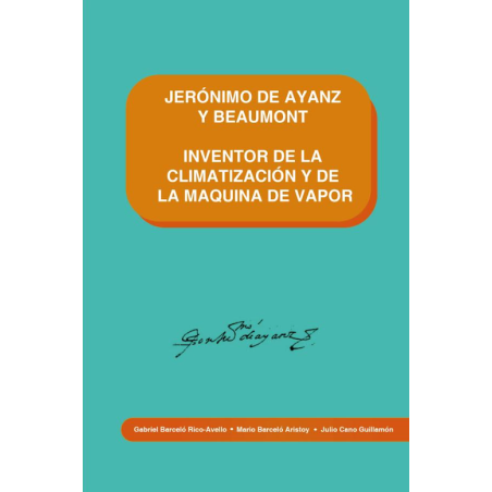 JERÓNIMO DE AYANZ Y BEAUMONT INVENTOR DE LA CLIMATIZACIÓN Y DE LA MAQUINA DE VAPOR